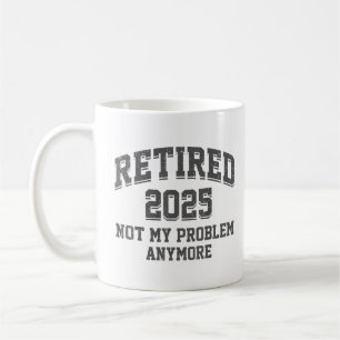 Met Pensioen 2025 Niet Mijn Probleem Meer Pensioe Koffiemok
