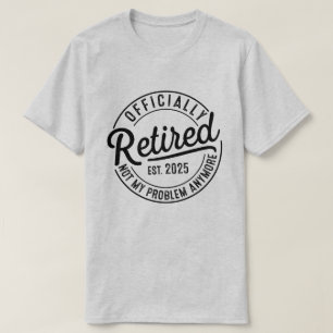 Met pensioen 2025 Niet Mijn Probleem Meer Pensioen T-shirt