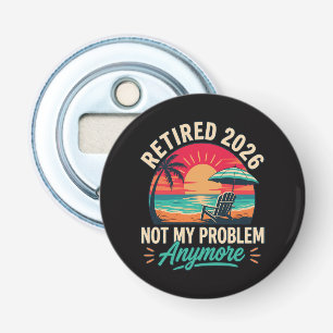 Met pensioen 2026 Niet Mijn Probleem Meer  Button Flesopener