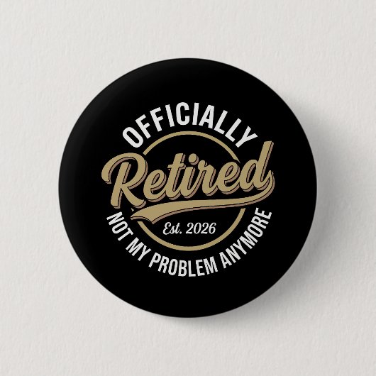 Met pensioen 2026 Niet Mijn Probleem Meer Ronde Button 5,7 Cm (Voorkant)