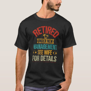 Met Pensioen Onder Nieuwe Leiding Zie Echtgenote V T-shirt