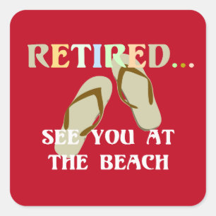 Met pensioen...Tot ziens op het strand Vierkante Sticker