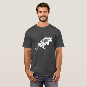 Met voldoende stuwkracht vliegen varkens t-shirt