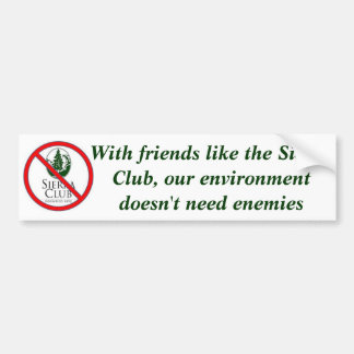 Met vrienden als de Sierra Club Bumpersticker
