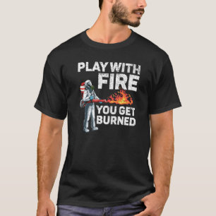 Met Vuur Spelen Je Krijgt Gebrand Vlammenwerper Vu T-shirt