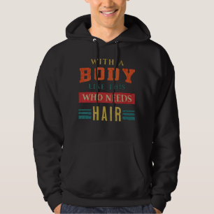 Met zo'n lichaam dat haar nodig heeft papa kale ma hoodie