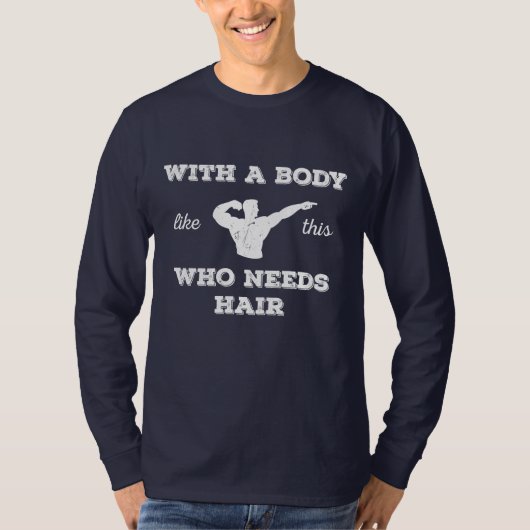Met zo'n lichaam dat haar nodig heeft t-shirt (Voorkant)
