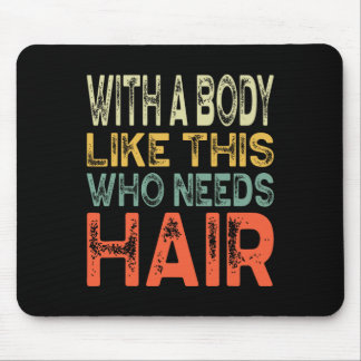 Met zo'n lichaam dat haar vaders nodig heeft muismat