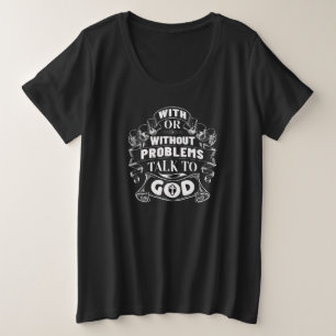 Met zonder problemen praten met God White op zwart Grote Maat T-shirt