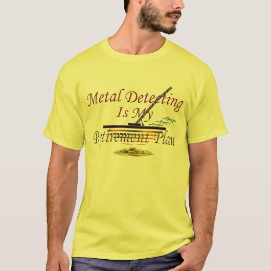 Metaal detecteren is mijn pensioenplan t-shirt (Voorkant)