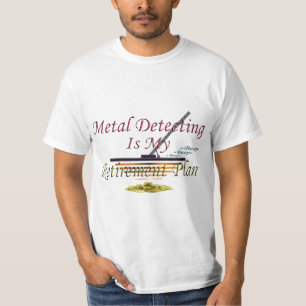 Metaal detecteren is mijn pensioenplan t-shirt