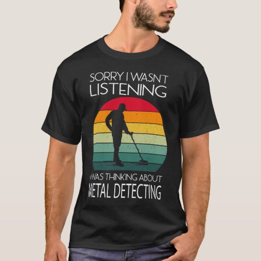 Metaal detecteren Sorry dat ik niet luisterde T-shirt (Voorkant)