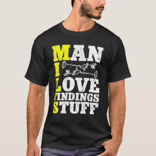 Metaal Detectorist Man I Love Findings St T-shirt
