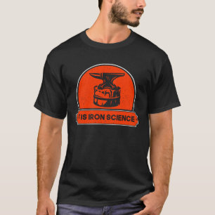 Metaalsmid smeden is ijzerwetenschap smeden t-shirt