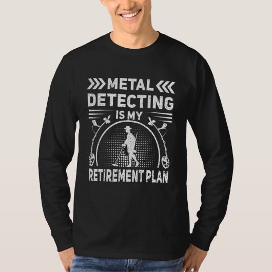 Metal detecting is my retirement plan  Retired Tre T-shirt (Voorkant)