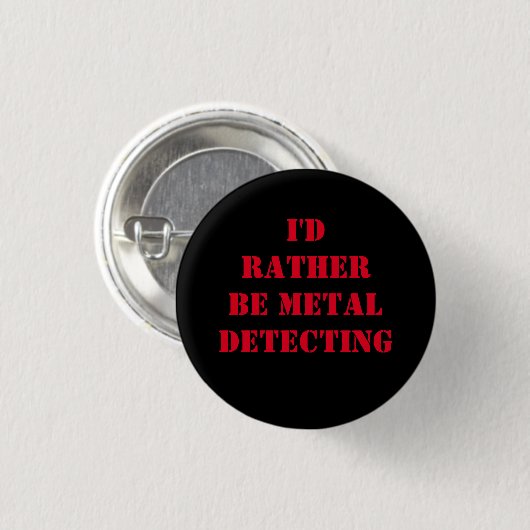 METAL DETECTING PIN BADGE BUTTON IK ZOU LIEVER ZIJ (Voorkant /achterkant)