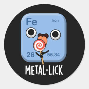 Metal-lick Funny Chemistry Metal Pun Dark BG Ronde Sticker