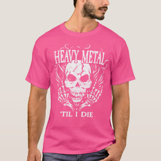 Metal Til I Die I Rock Music Festival I Heavy Meta T-shirt