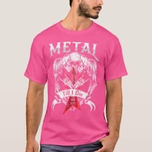 Metal Till Die Guitar Heavy Metal Metalhead Rock T-shirt