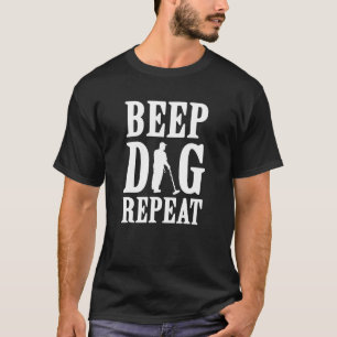 Metalen detectorist Beep Dig Herhaal Schattenjacht T-shirt