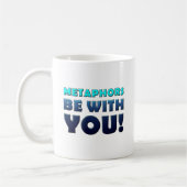 Métaphores Soyez Avec Vous Mug Drôle (Gauche)
