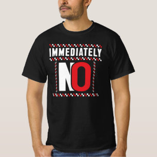 Meteen Geen Grappige Sarcastische Quote T-shirt