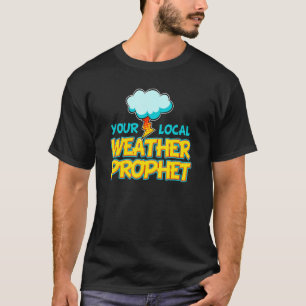 Meteorologie Storm Forecaster Local Weer Prophet T-shirt