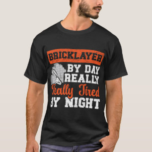 metselaar bakstenen door dag echt moe door nacht c t-shirt