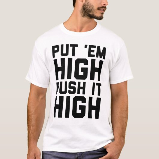 Mettez 'Em High Push It High T-Shirt (Devant)