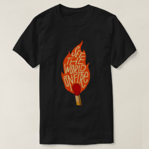Mettez le monde en feu T-shirt