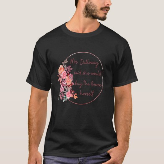 Mevrouw Dalloway zei dat ze bloemen wilde kopen wo T-shirt (Voorkant)