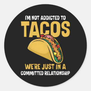 Mexicaans eten Ik ben niet verslaafd aan taco's Ronde Sticker