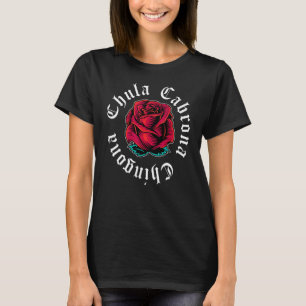 Mexicaans Meisje Chula Cabrona Chingona Liefde Roo T-shirt