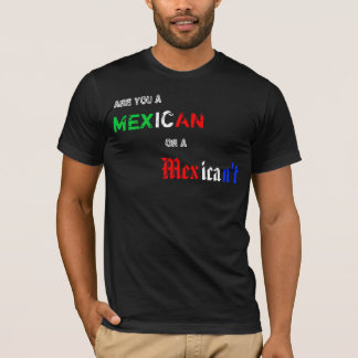 Mexicaans of Mexicaans niet T-shirt