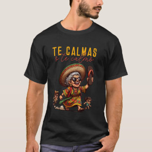 Mexicaans Spaans Moeder Moeder Uitdrukking Te Calm T-shirt
