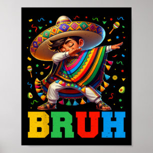 Mexican Boy Dabbing Bruh Poncho Cinco de Mayo Mann Poster