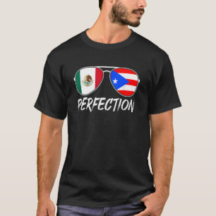 Mexican Plus Puerto Rican Perfection Sunbril Fl T-shirt