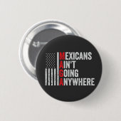 Mexicanen gaan nergens heen Amerikaans   Ronde Button 5,7 Cm (Voorkant /achterkant)