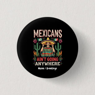 Mexicanen gaan nergens heen Een heldere verklaring Ronde Button 3,2 Cm