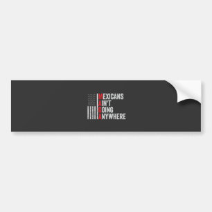 Mexicanen gaan nergens naar toe bumpersticker