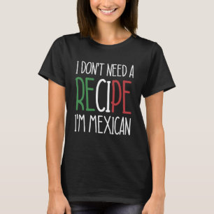Mexico chef-kok Ik heb geen recept nodig Ik ben Me T-shirt