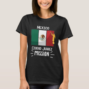 Mexico Ciudad Juarez Mormoon LDS Missie Missionari T-shirt