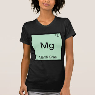 Mg - Mardi Gras T-Shirt Symbole d'Élément de Chimi