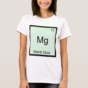 Mg - Mardi Gras T-Shirt Symbole d'Élément de Chimi