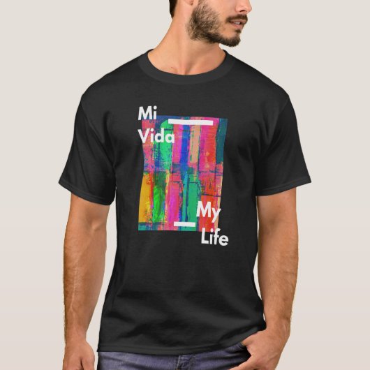 Mi Vida-My Life T-shirt (Voorkant)