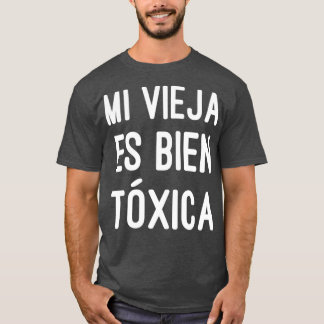 Mi Vieja Es Bien Toxica Women Cute Spain Gift T-shirt
