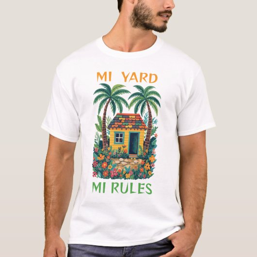 Mi yard mi rules jamaica tiny house t-shirt (Voorkant)