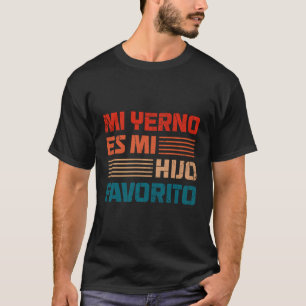 Mi Yerno Es Mi Hijo Favorito Versiã³N Retro T-shirt