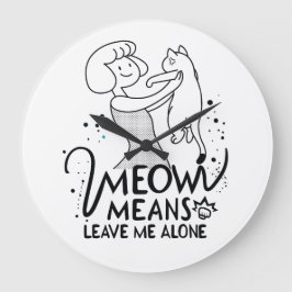 Miauw betekent laat me met rust - esthetische grap grote klok