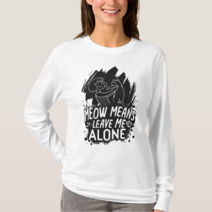 Miauw betekent laat me met rust grappige kat citaa t-shirt